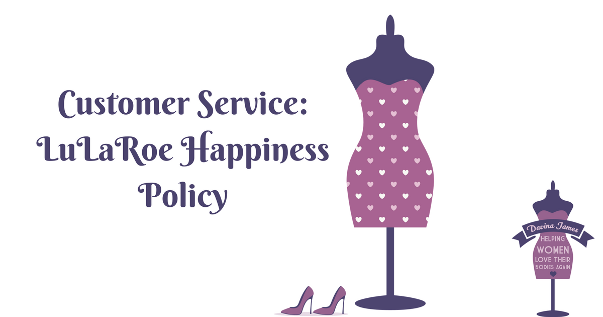 Customer Service-LuLaRoe Happiness Policy - Davina James